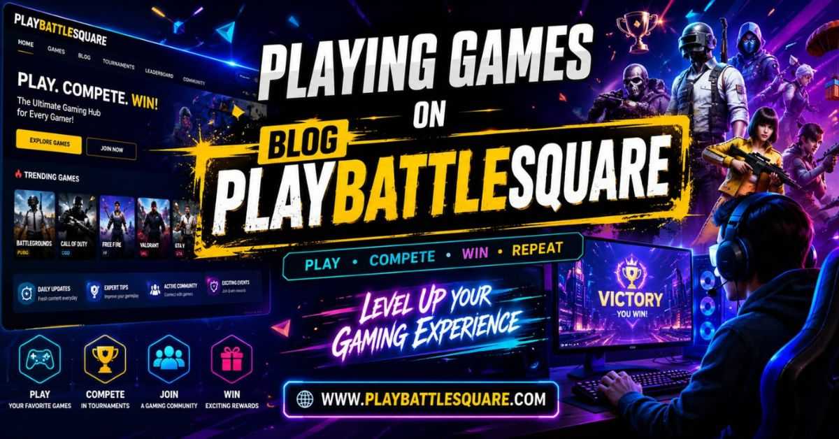 Playing Games on Blog PlayBattleSquare Ultimate Guide